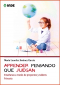 Aprender pensando que juegan. Enseanza a travs de proyectos y talleres. Primaria