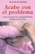 Acabe con el problema. Cmo resolver los comportamientos difciles en los nios.