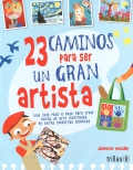 23 caminos para ser un gran artista. Una gua paso a paso para crear obras de arte inspiradas en obras maestras famosas