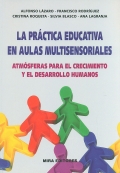 La prctica educativa en aulas multisensoriales. Atmsferas para el crecimiento y el desarrollo humanos.