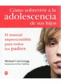 Cmo sobrevivir a la adolescencia de sus hijos. El manual imprescindible para todos los padres