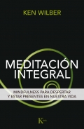 Meditacin integral. mindfulness para despertar y estar presentes en nuestra vida