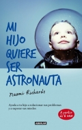 Mi hijo quiere ser astronauta. Ayuda a tu hijo a solucionar sus problemas y a superar sus miedos