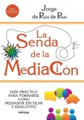 La senda de la mediacin. Gua prctica para formarse como mediador escolar y educativo