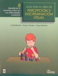 Gua para el rea de percepcin y discriminacin visual 8. Ayudemos a nuestros nios en sus dificultades escolares.