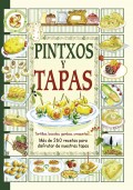 Pintxos y tapas. Tortillas, bacalao, gambas, croquetas,... Ms de 260 recetas para disfrutar de nuestras tapas