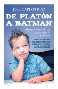 De Platn a Batman. Manual para educar con sabidura y valores