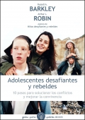 Adolescentes desafiantes y rebeldes. 10 pasos para solucionar los conflictos y mejorar la convivencia.