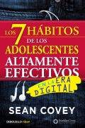 Los 7 hbitos de los adolescentes altamente efectivos en la era digital. La mejor gua prctica para que los jvenes alcancen el xito