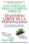 Gua esencial para la familia sobre el trastorno lmite de la personalidad. Nuevas herramientas y tcnicas para dejar de andar sobre cscaras de huevo