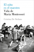 El nio es el maestro. Vida de Maria Montessori