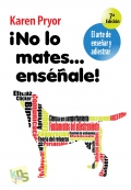 No lo mates... ensale! El arte de ensear y adiestrar