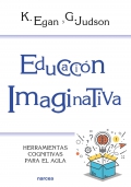 Educacin imaginativa. Herramientas cognitivas para el aula