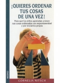 Quieres ordenar tus cosas de una vez! Para que los nios aprendan a tener sus cosas ordenadas con espontaneidad y por iniciativa propia