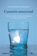 Curacin emocional. Acabar con el estrs, la ansiedad y la depresin sin frmacos ni psicoanlisis.