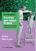 Escuelas que valgan la pena. Historias para entender la educacin del futuro