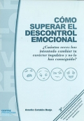 Cmo superar el descontrol emocional Cuntas veces has intentado cambiar tu carcter impulsivo y no lo has conseguido?