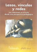 Lazos, vnculos y redes. Las relaciones en el aula desde una perspectiva pedaggica.