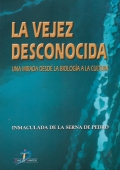 La vejez desconocida: una mirada desde la biologa a la cultura.