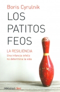 Los patitos feos. La resiliencia: una infancia infeliz no determina la vida (Bolsillo)