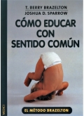 Como educar con sentido comun. El mtodo Brazelton