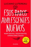 Esos raros adolescentes nuevos narcicistas, desafiantes, hiperconectados