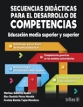 Secuencias didcticas para el desarrollo de competencias. Educacin media superior y superior