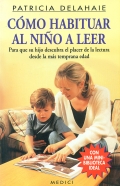 Como habituar al nio a leer. Para que su hijo descubra el placer de la lectura desde la ms temprana edad