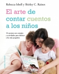 El arte de contar cuentos a los nios. 16 cuentos con consejos y actividades para deleitar a los mas pequeos.