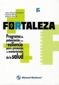 Fortaleza (Cuadernillo). Programa de potenciacin de la resiliencia para la promocin y el mantenimiento de la salud.