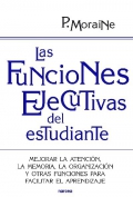 Las funciones ejecutivas del estudiante Mejorar la atencin, la memoria, la organizacin y otras funciones para facilitar el aprendizaje