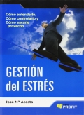 Gestin del estrs. Cmo entenderlo, cmo controlarlo y cmo sacarle provecho.